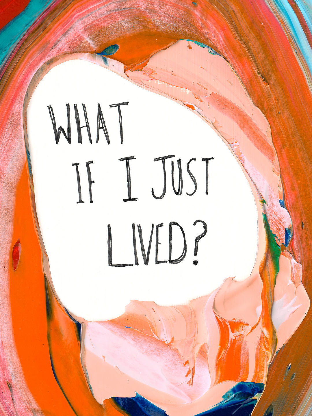 What If I Just Lived?... Maybe I'll Find Out By Living