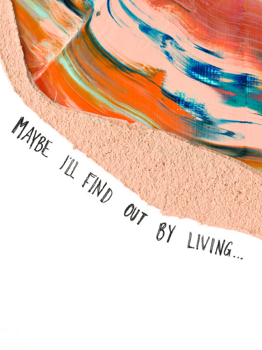 What If I Just Lived?... Maybe I'll Find Out By Living